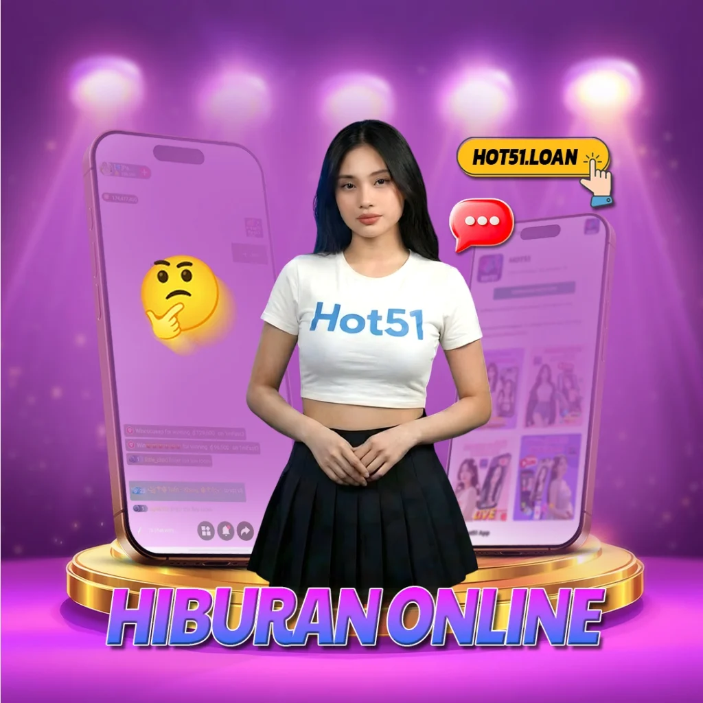 Hot51 Live Streaming App: Platform Hiburan Interaktif yang Sedang Naik Daun di Indonesia