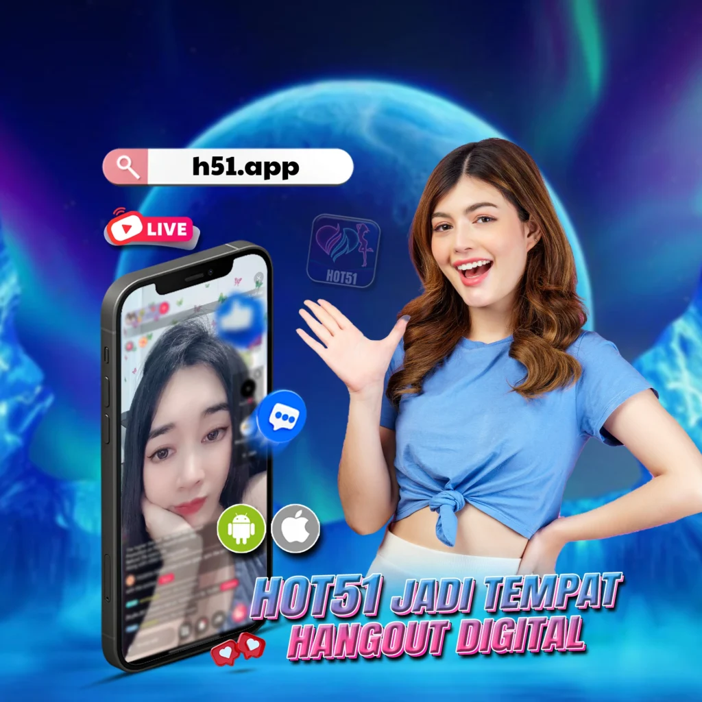 Hot51apps.vip: Watching Hot51 Streams Feels Relaxing with Indonesian Girls Chatting Live