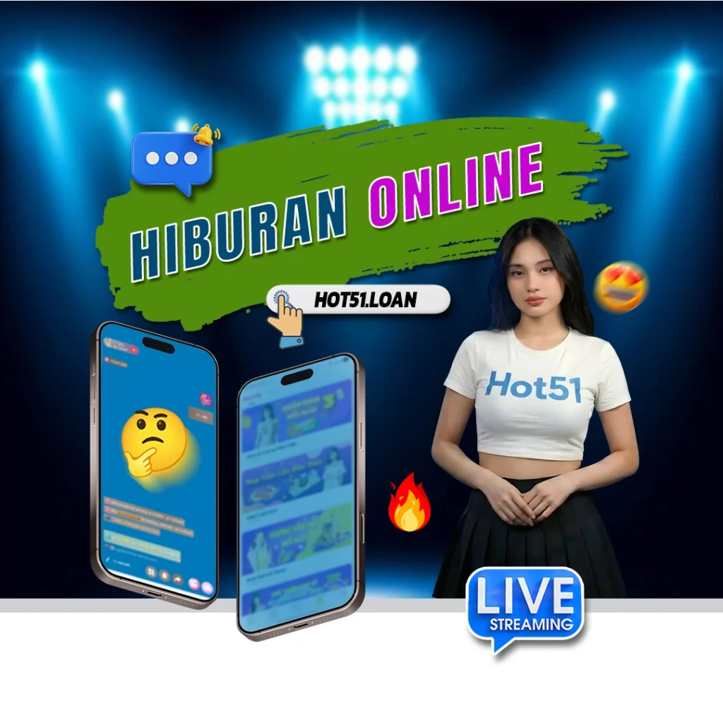 Hot51 Aplikasi Hiburan Live Streaming Indonesia